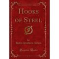 Hooks of Steel, Vol. 1 of 3 (Classic Reprint)