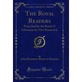The Royal Readers: Prescribed by the Board of E...