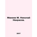 Makeev M. Nikolai Nekrasov. In Russian /Makeev M. Nikolay Nekrasov.