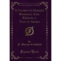 A Cigarette-Maker's Romance, And, Khaled, a Tal...