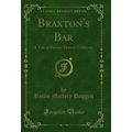 Braxton's Bar: A Tale of Pioneer Years in Calif...