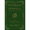 The Honor of Savelli: A Romance of Rome and Flo...