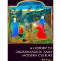 A History Of Crossroads In Early Modern Culture