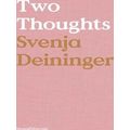 Svenja Deininger: Two Thoughts