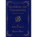 Zachariah, the Congressman: A Tale of American ...