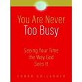You Are Never Too Busy