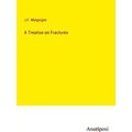 A Treatise on Fractures