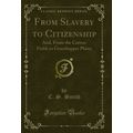From Slavery to Citizenship: And, From the Cott...