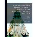A Memoir Of Her Royal Highness Princess Mary Ad...