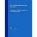The Arabic Manuscript Tradition: A Glossary of Technical Terms and Bibliography