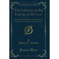 The Legend of Sir Lancelot Du Lac: Studies Upon...