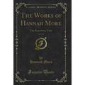 The Works of Hannah More, Vol. 1 of 7: The Repo...