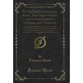 To Sir Francis Freeling, Bart;, The Great Patro...