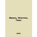 France, Anatole. Tais.