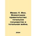 Mises L. Von. Almighty government: total state and total war. In Russian /Mizes
