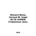Richard Muhe, Horand M. Vogel ALTE UHREN. Antique watches.