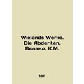 Wielands Werke. Die Abderiten. Wieland, K.M. In...