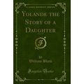Yolande the Story of a Daughter, Vol. 3 of 3 (C...