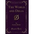 The World and Delia (Classic Reprint)