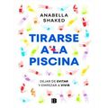 Tirarse A La Piscina: Dejar De Evitar Y Empezar A Vivir / Jump Into The Water