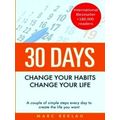 Change Your Habits, Change Your Life: 30 Days - Change Your Habits, Change Your
