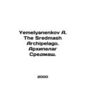 Yemelyanenkov A. The Sredmash Archipelago. Sred...