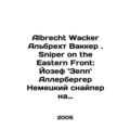 Albrecht Wacker Albrecht Wacker: Sniper on the ...