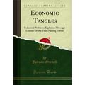 Economic Tangles (Classic Reprint)