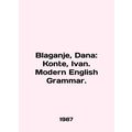 Blaganje, Dana: Konte, Ivan. Modern English Grammar. In Russian /Blaganje, Dana