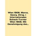 Wien 1908. Marco, Georg. (Hrsg.) Internationale...