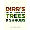 Dirrs Encyclopedia of Trees And Shrubs by Michael A. Dirr