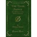 The Tiger Prince: Or, Adventures in the Wilds o...