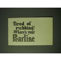 1900 Pearline Detergent Ad - Tired of rubbing? ...