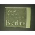 1900 Pearline detergent Ad - Weak women and str...