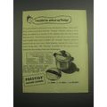 1948 Prestige Pressure Cooker Ad - I wouldn't b...