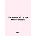 Yu Lisitsyn et al. Alcoholism. In Russian /Lisi...