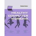 Healthy Computer Working by Marijke Dekker
