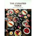 The Curated Table - Recipes and Styling for the Perfect Meal by Sandu Publicatio