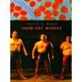 How Fat Works by Philip A. Wood