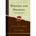 Writing and Speaking, Vol. 2: A Text-Book of Rh...