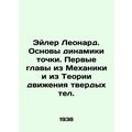 Euler Leonard. Fundamentals of point dynamics. First chapters from Mechanics and