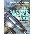 The Second World War - An Illustrated History by James Holland