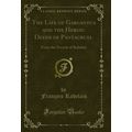 The Life of Gargantua and the Heroic Deeds of P...