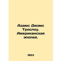 Adams James Troslow: An American Epic. In Russi...