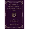 Weatherton, Pacific Islands, and Other Stories:...