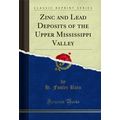 Zinc and Lead Deposits of the Upper Mississippi...