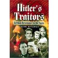 Hitler's Traitors: German Resistance to the Naz...