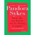 How Do We Know We're Doing it Right? Essays on Modern Life by Pandora Sykes
