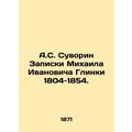 A.S. Suvorin Notes by Mikhail Ivanovich Glinka ...