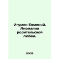 Abbot Evmeny. The anomalies of parental love. I...
